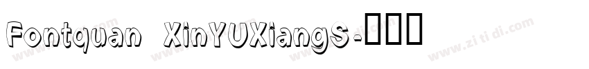 Fontquan XinYUXiangS字体转换